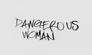 dangerous woman